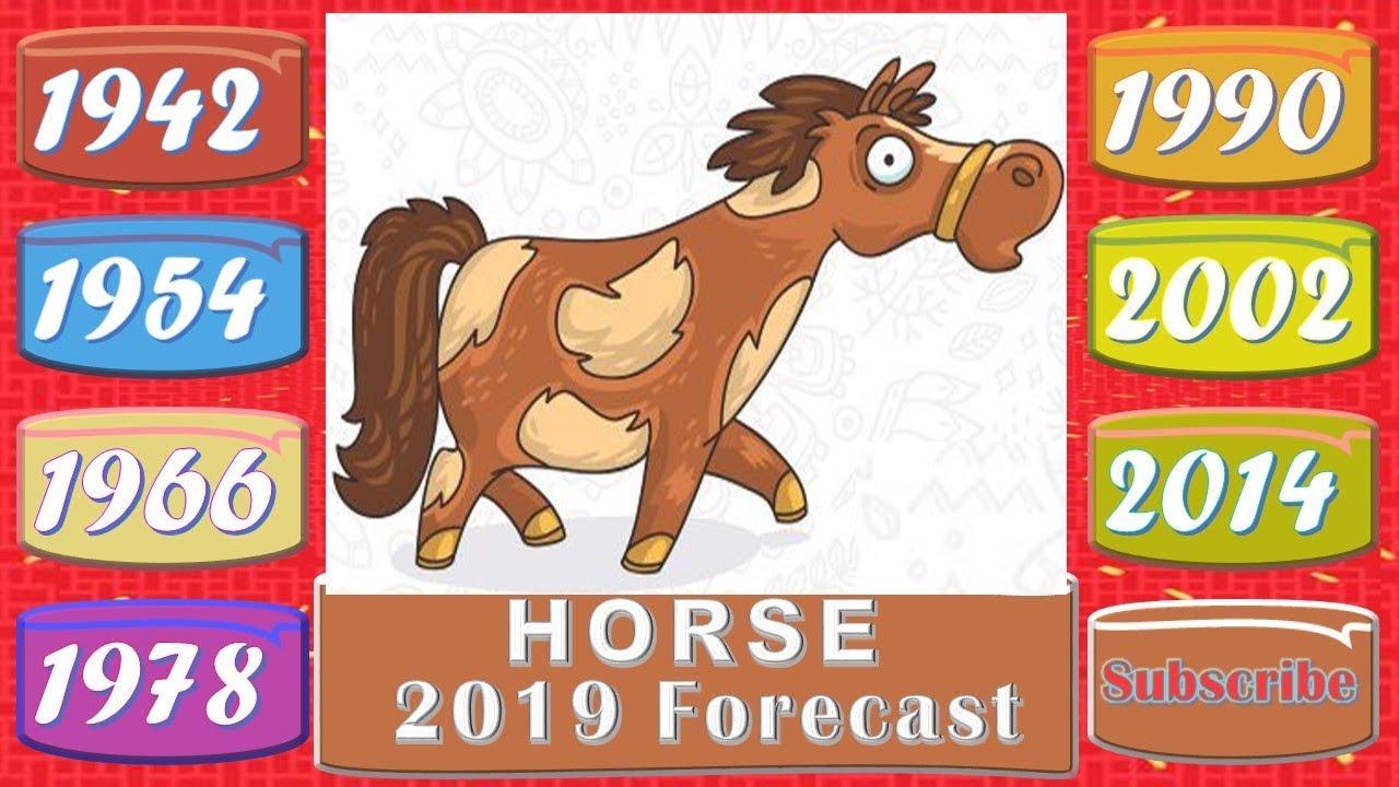 Horse Horoscope 2019 Born 1942 1954 1966 1978 1990 2002