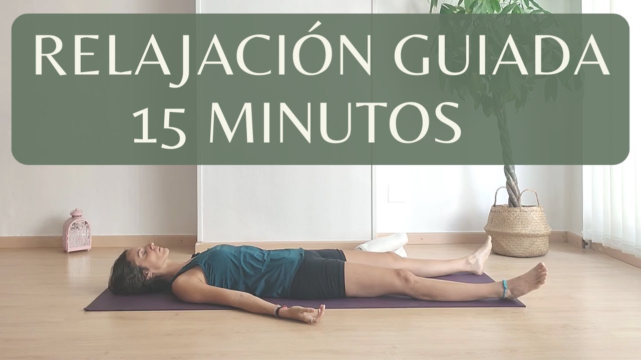 15 minutos de Relajación Guiada | Relaja Cuerpo y Mente | Meditación ...