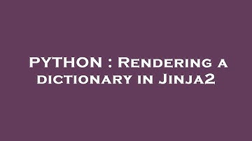 PYTHON : Rendering a dictionary in Jinja2