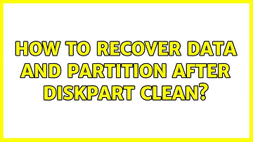 How to recover data and partition after diskpart clean?