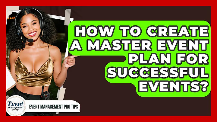 How To Create A Master Event Plan For Successful Events? - Event Management Pro Tips