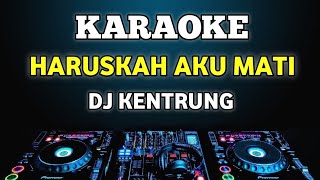 Karaoke Haruskah Aku Mati - Arief Versi Dj kentrung Remix by jmbd