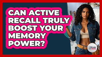 Can Active Recall Truly Boost Your Memory Power? - Ultimate Life Hacks