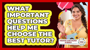 What Important Questions Help Me Choose The Best Tutor?