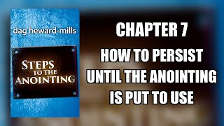 CHAPTER 7 | HOW TO PERSIST UNTIL THE ANOINTING IS PUT TO USE | 2012