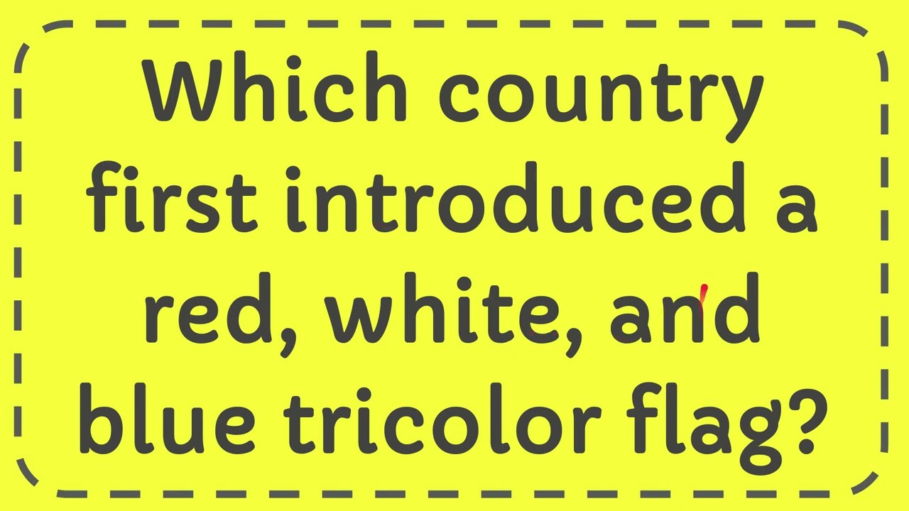 Which Country First Introduced A Red White And Blue Tricolor Flag Which Country First Introduced A Red White And Blue Tricolor Flag