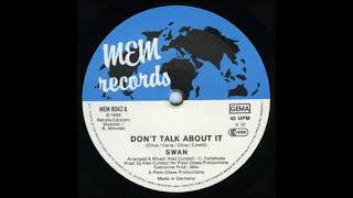 Swan - Don't Talk About It (12'' Version)