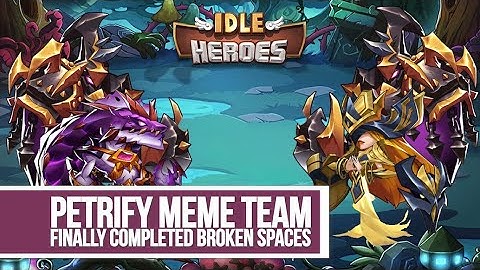 Idle Heroes - Petrify Meme Team Finally Completed Broken Spaces