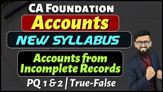 CA Foundation - Accounts from Incomplete Records | PQ 1 & 2 | CA Foundation - New Syllabus |