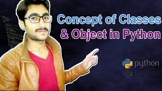 CONCEPT OF CLASSES AND OBJECT OOP IN PYTHON IN DETAIL WATCH TILL END FULL  COURSE  IN URDU 2018
