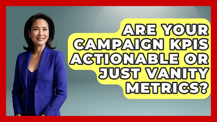Are Your Campaign KPIs Actionable Or Just Vanity Metrics? - Your Campaign Coach