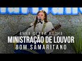 Anna Clara Rocha - Ministração de Louvor - Bom Samaritano