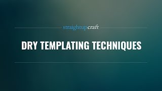DRY Templating Techniques