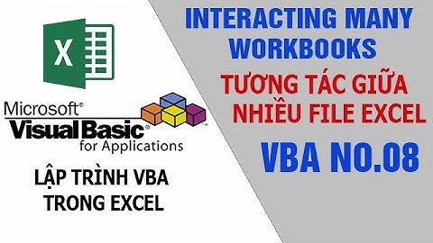 VBA.08: Tương tác nhiều file Excel bằng #VBA (Handling and transaction many Excel files by VBA)