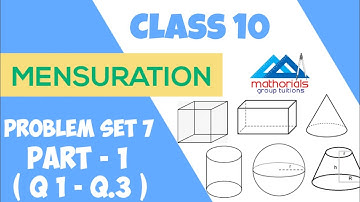 Class 10 | Geometry | Mensuration | Problem set 7 | Part - 1 | ( Q.1 to Q.3 )