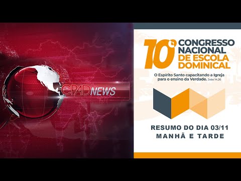 CPAD NEWS - Destaque do Segundo Dia do 10º CNED em Fortaleza, CE - 03/11/2022