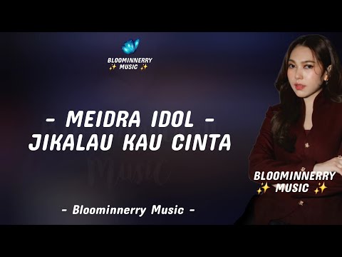 Meidra Idol - Jikalau Kau Cinta Lirik Lagu 