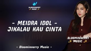 Meidra Idol - Jikalau Kau Cinta Lirik Lagu 