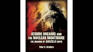 Audiobook: Atomic Dreams and the Nuclear Nightmare The Making of Godzilla 1954 - Peter Brothers Aud