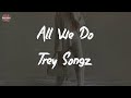 Trey Songz All We Do Lyric Video mp3