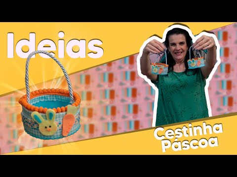 IDEIAS - Cestinha Páscoa com Roberta Rinaldi
