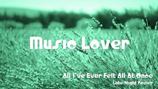 🎵 All I've Ever Felt All At Once - Late Night Feeler 🎧 No Copyright Music 🎶 YouTube Audio Library