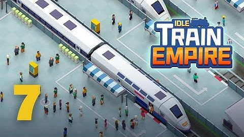 Idle Train Empire: Tycoon Gameplay walkthrough part 7 (Android/ios) #7