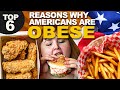 6 reasons why americans are obese what is causing the rising obesity in the usa