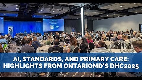 AI, Standards, and Primary Care: Highlights from OntarioMD