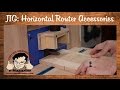 Homemade Horizontal Router accessories and features (Part 2 of 2) Homemade Horizontal Router accessories and features (Part 2 of 2)