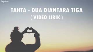 Tahta - Dua Diantara Tiga (Video Lirik)