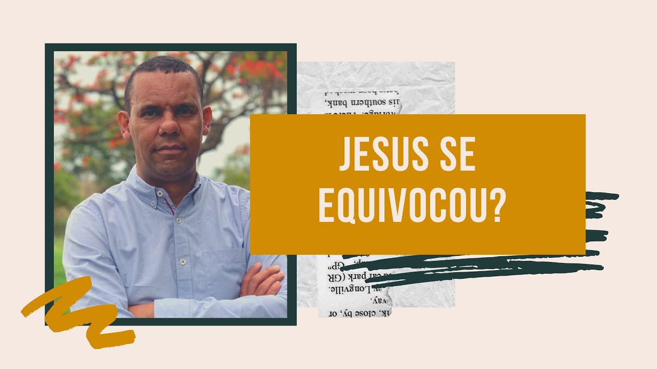 JESUS SE EQUIVOCOU?