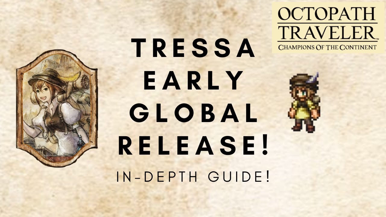 Octopath Traveler CotC TRESSA EARLY GLOBAL RELEASE CHARACTER GUIDE