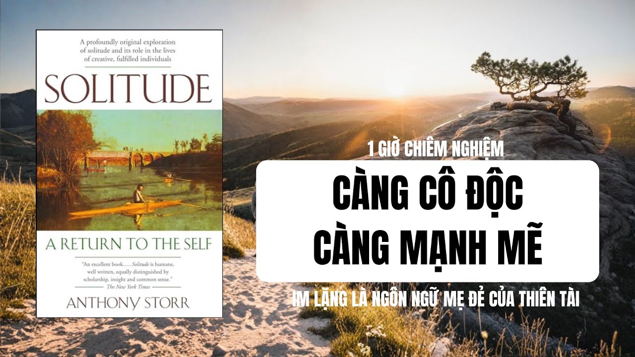 #38: CÀNG CÔ ĐỘC CÀNG MẠNH MẼ| Sách: SOLITUDE- Anthony Storr