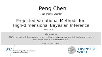 Peng Chen - Projected Variational Methods for High-dimensional Bayesian Inference