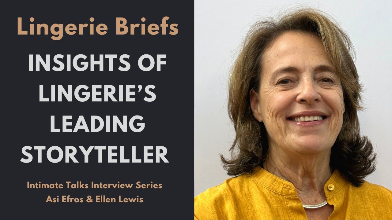 Insights of Lingerie’s Leading Storyteller - Intimate Talks - Asi Efros & Ellen Lewis