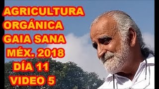 DIPLOMADO AGRICULTURA ORGÁNICA (DÍA11 VIDEO5 ) GAIA SANA 2018 &quot;AGUA VIVA Y EXPERIENCIAS “