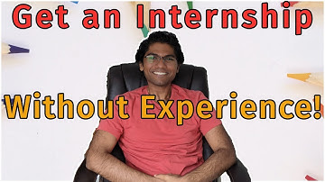 How to get an internship without any experience