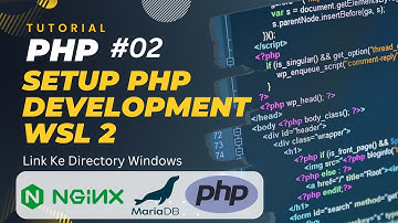 PHP TUTORIAL #02 SETUP ENVIRONMENT (PHP, NGINX, MARIADB) DI WSL 2 LINK KE WINDOWS