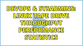 Celebrity DevOps & SysAdmins: Linux tape drive throughput performance statistics (4 Solutions!!) Wealth