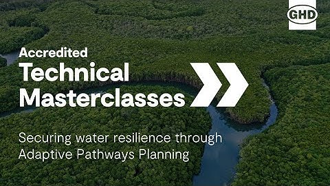 Accredited Technical Masterclass | Securing water resilience through Adaptive Pathways Planning