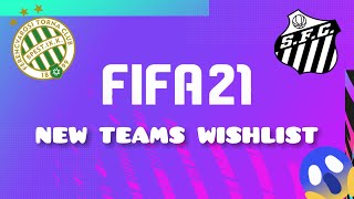 FIFA 21 NEW TEAMS WISHLIST