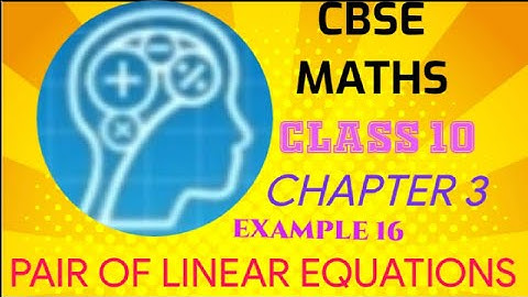 CBSE MATHS IN TAMIL AND ENGLISH CLASS X CHAPTER 3 PAIR OF LINEAR EQUATIONS EXAMPLE 16