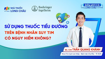 BỆNH NHÂN SUY TIM UỐNG THUỐC ĐIỀU TRỊ TIỂU ĐƯỜNG CÓ NGUY HIỂM KHÔNG?| Nhà Thuốc FPT Long Châu