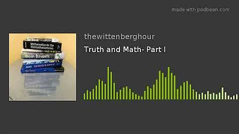 Truth and Math- Part I