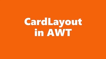 CardLayout in AWT,Frame,Swing