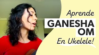 Video thumbnail of "Ganesha Om - Tutorial Mantras con Ukelele"