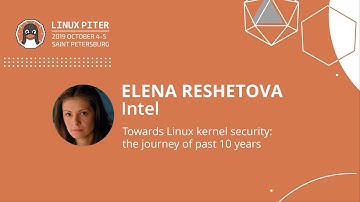 [ENG] Elena Reshetova: Towards Linux kernel security: the journey of past 10 years / #LinuxPiter