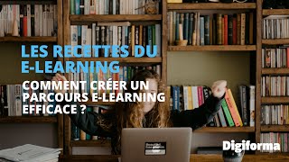 Les Recettes Du E-Learning - Comment Créer Un Parcours En E-Learning Efficace ?