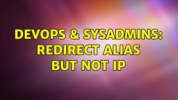 DevOps & SysAdmins: Redirect alias but not IP